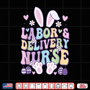 Design Labor And Delivery LD Nurse Bunny Easter Shirt