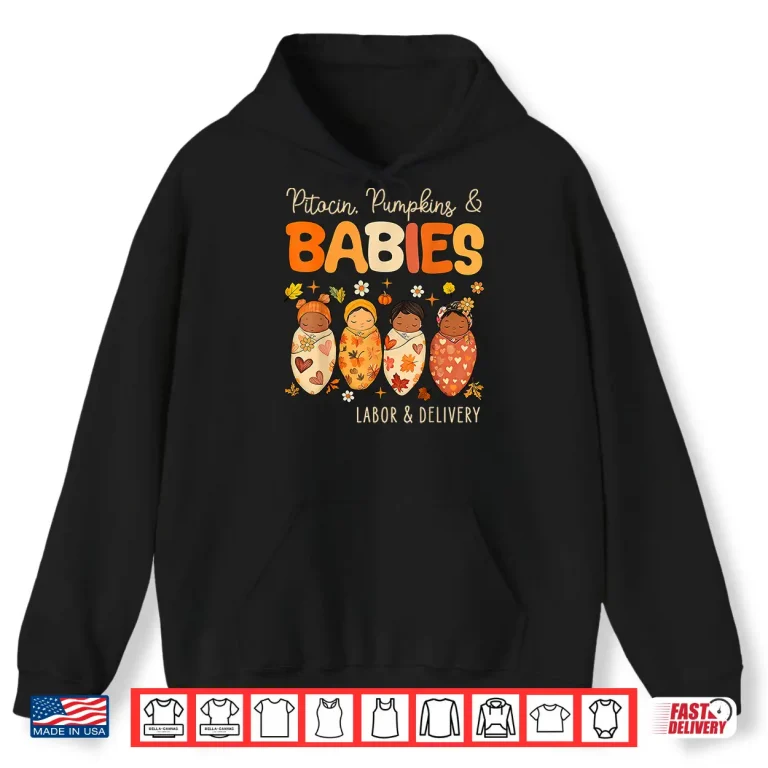Hoodie Pitocin Pumpkin Spice And Babies Labor Delivery Nurse Squad Shirt