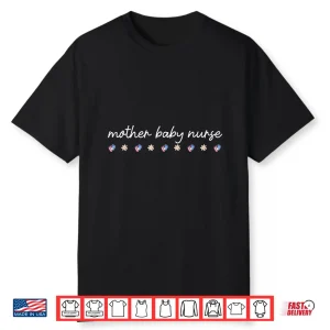 Mother Baby Nurse Postpartum Nurse Life Labor And Delivery Shirt