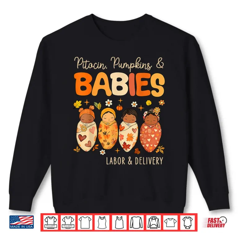 Sweatshirt Pitocin Pumpkin Spice And Babies Labor Delivery Nurse Squad Shirt