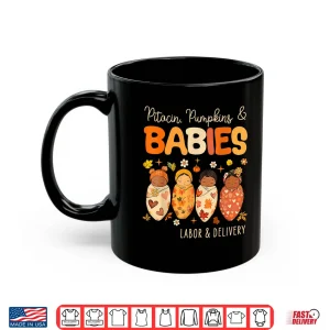 Mug Pitocin Pumpkin Spice And Babies Labor Delivery Nurse Squad Shirt