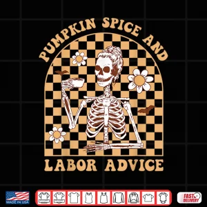 Design Pumpkin Spice Labor Advice Skeleton Midwife Fall Halloween Shirt