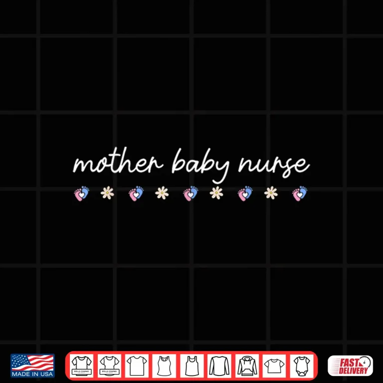 Design Mother Baby Nurse Postpartum Nurse Life Labor And Delivery Shirt