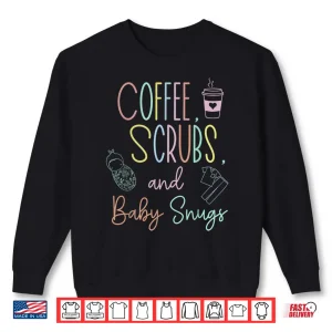 Sweatshirt Coffee Scrubs And Baby Snugs Swaddle Specialist LD Nurse Shirt