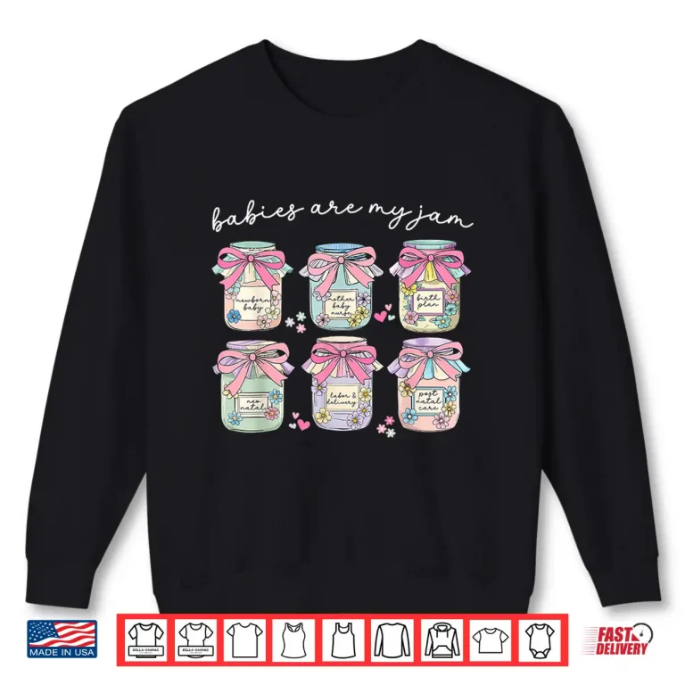 Sweatshirt Coquette Bow Babies Are My Jam Postpartum Nurse LD Nurse Shirt