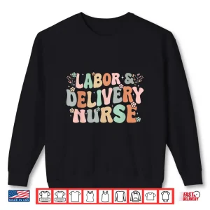 Sweatshirt Cute Labor And Delivery Nurse Groovy LD Nurse Flowers Shirt