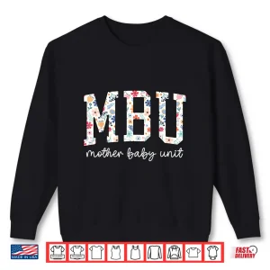Sweatshirt Floral Mother Baby Nurse Cute Mbu Unit Nurse Funny Ob LD Shirt