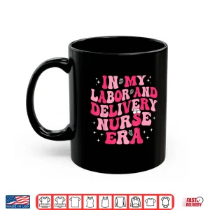 Mug Groovy In My Labor And Delivery Nurse Era LD Nurse Shirt
