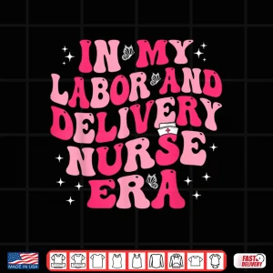 Design Groovy In My Labor And Delivery Nurse Era LD Nurse Shirt