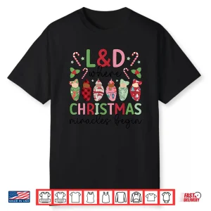 L&D Christmas Miracles L&D Nurse Xmas Party L&D Nursing Shirt