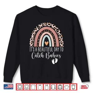 Sweatshirt Its A Beautiful Day To Catch Babies Midwife Ld Nurse Rainbow Shirt