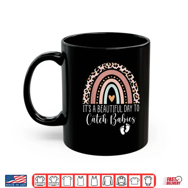 Mug Its A Beautiful Day To Catch Babies Midwife Ld Nurse Rainbow Shirt