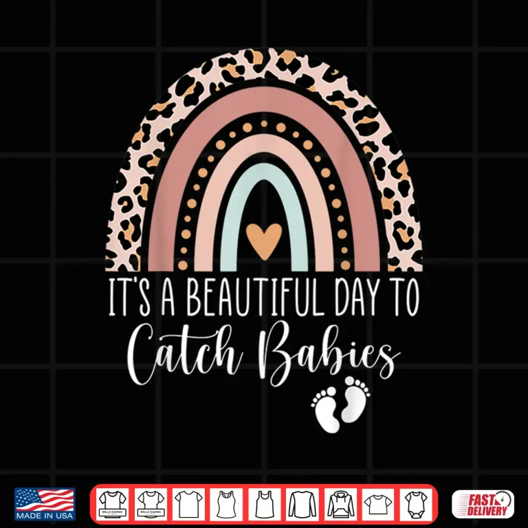 Design Its A Beautiful Day To Catch Babies Midwife Ld Nurse Rainbow Shirt