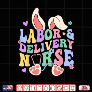 Design Labor And Delivery Nurse Bunny LD Nurse Happy Easter Day Shirt