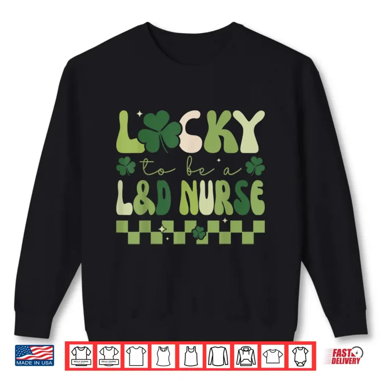 Sweatshirt Lucky To Be A Labor Delivery Nurse Retro St PatrickS Day Shirt