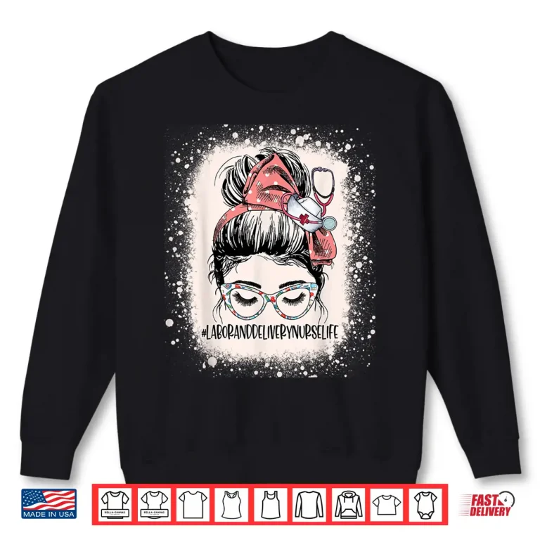 Sweatshirt Messy Bun Labor Delivery Nurse Life Womens Icu LD Nurse Shirt