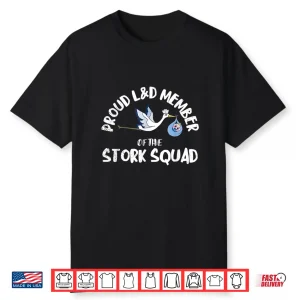 Proud L&D Member Of The Stork Squad Labor & Delivery Nurse Shirt