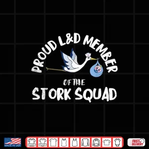 Design Proud LD Member Of The Stork Squad Labor Delivery Nurse Shirt