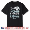 Be Kind I Have Fillings Too Funny Shirt For Dentists