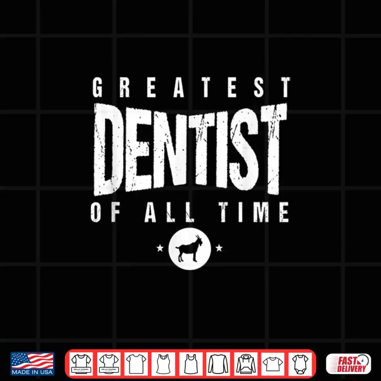 Design 1 Greatest Dentist Of All Time Dentists Day 1 Dentist Goat Shirt