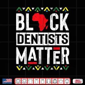Design Black Month Dentists Matter History African Women Gift Shirt