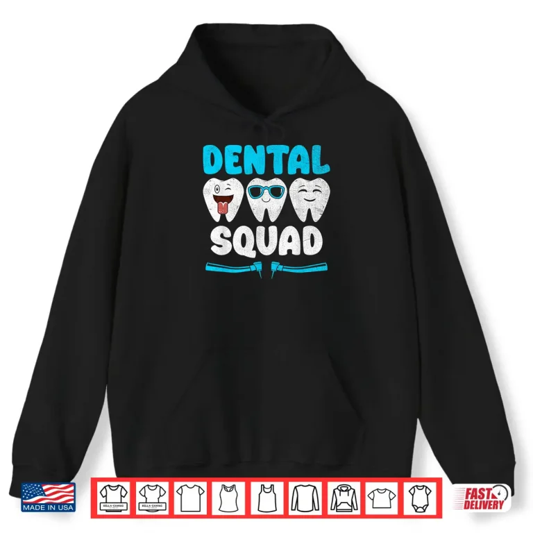 Hoodie Dental Squad Dentist Dentistry Dentists Shirt