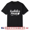 Dentistry Team Tooth Dentists Dentist Teeth Shirt