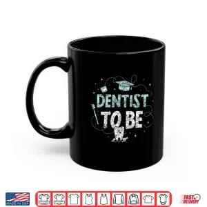 Mug Dentist To Be Graduate Student Study Dental School Shirt
