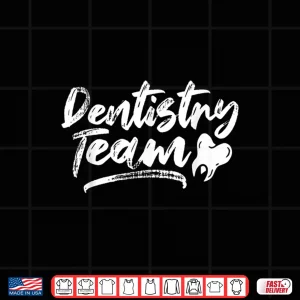 Design Dentistry Team Tooth Dentists Dentist Teeth Shirt
