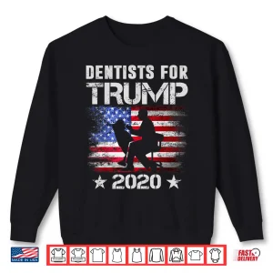 Sweatshirt Dentists For Trump 2020 Tshirt Dentists Lover Gifts Shirt