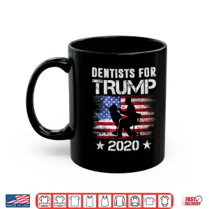 Mug Dentists For Trump 2020 Tshirt Dentists Lover Gifts Shirt