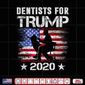 Design Dentists For Trump 2020 Tshirt Dentists Lover Gifts Shirt