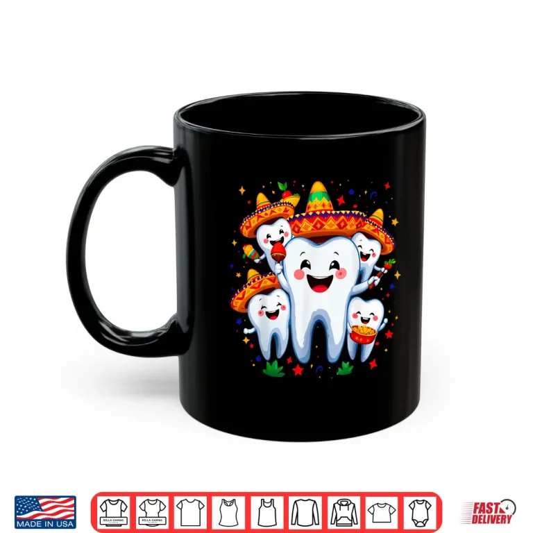 Mug Funny Cinco De Mayo Dental Dentist Tooth Fiesta Sombrero Shirt
