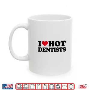 Mug I Love Dentists Shirt