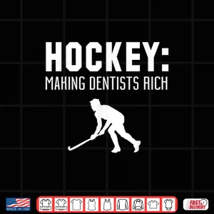 Design Hockey Player Funny Gift Hockey Making Dentists Rich Shirt