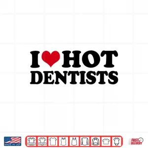 Design I Love Dentists Shirt