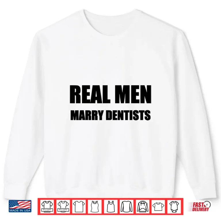Sweatshirt Mens Real Men Marry Dentists Shirt Husband Married To A Dentist