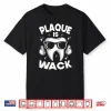 Plaque Is Wack Tooth Dentists Dentistry Teeth Dentist Shirt