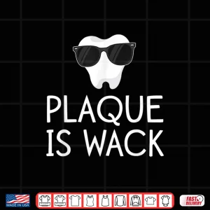 Design Plaque Is Wack Funny Dentist Gift Women Dental Hygienist Shirt