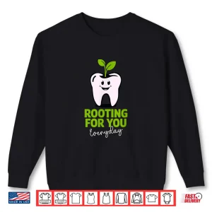 Sweatshirt Rooting You Tooth Women Men Dental Oral Hygienist Dentists Shirt