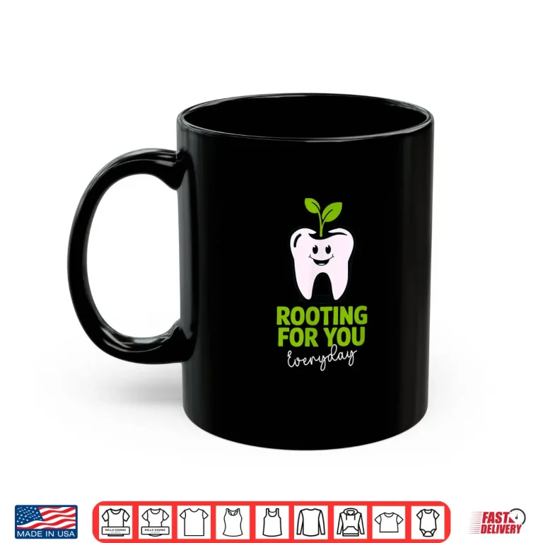 Mug Rooting You Tooth Women Men Dental Oral Hygienist Dentists Shirt