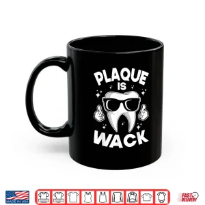 Mug Plaque Is Wack Tooth Dentists Dentistry Teeth Dentist Shirt