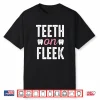 Teeth On Fleek Funny Dentist Shirt Gift For Dentists