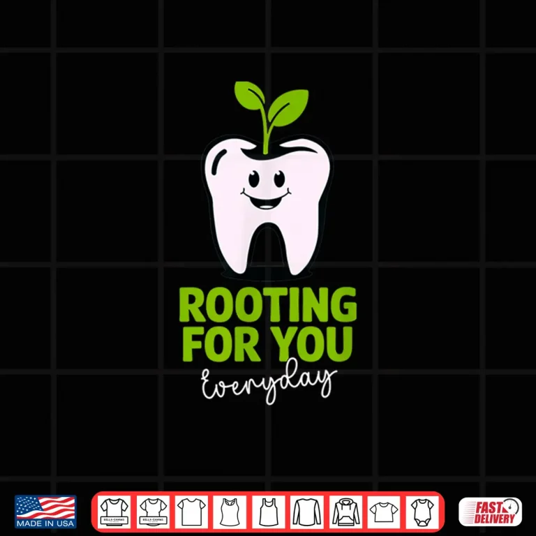 Design Rooting You Tooth Women Men Dental Oral Hygienist Dentists Shirt
