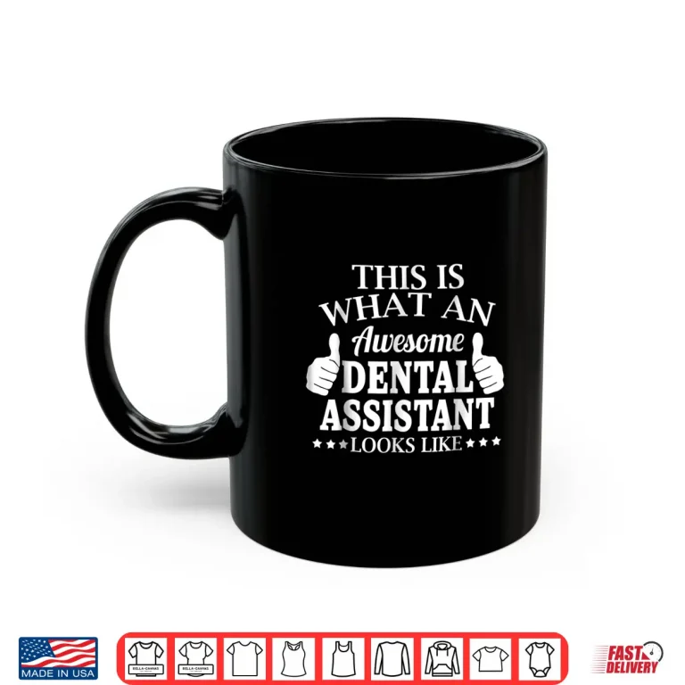 Mug This Is What An Awesome Dental Assistant Looks Like T Shirt