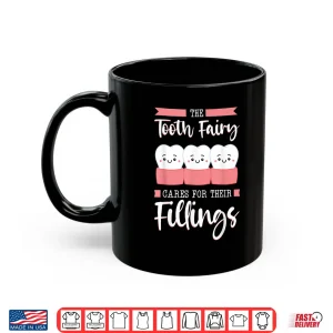 Mug Tooth Fairy Dental Fillings Hygienist Dentists Oral Hygiene Shirt