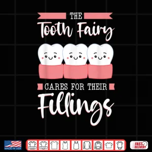 Design Tooth Fairy Dental Fillings Hygienist Dentists Oral Hygiene Shirt