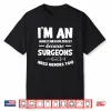 Anesthesiologist Because Surgeons Need Heroes Too Anesthesia Shirt