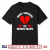 Cardiac Surgeons Fix Broken Hearts Heart Specialist Fanatic Shirt