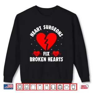 Sweatshirt Cardiac Surgeons Fix Broken Hearts Heart Specialist Fanatic Shirt